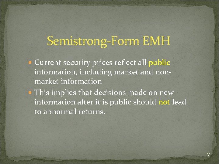 Semistrong-Form EMH Current security prices reflect all public information, including market and nonmarket information