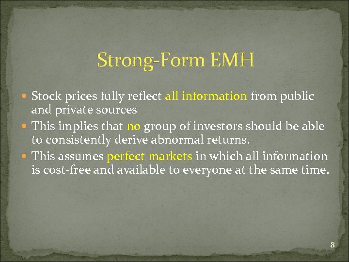 Strong-Form EMH Stock prices fully reflect all information from public and private sources This