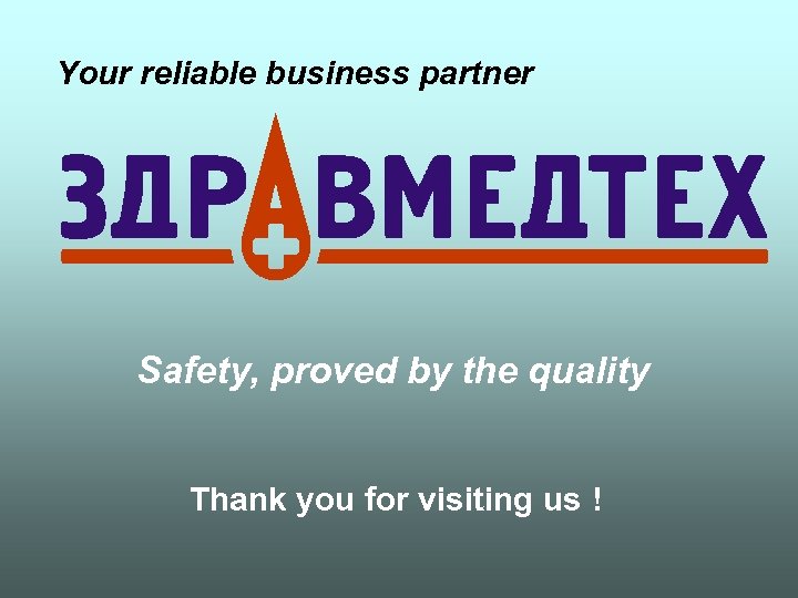 Your reliable business partner Safety, proved by the quality Thank you for visiting us