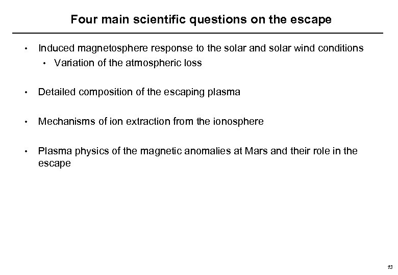 Four main scientific questions on the escape • Induced magnetosphere response to the solar