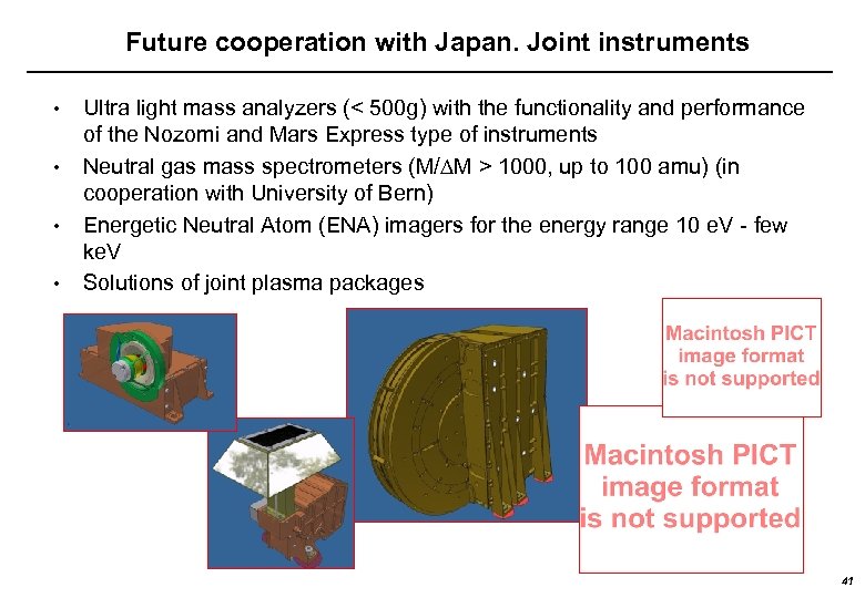 Future cooperation with Japan. Joint instruments • • Ultra light mass analyzers (< 500