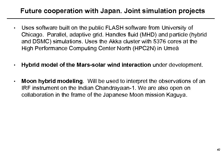 Future cooperation with Japan. Joint simulation projects • Uses software built on the public