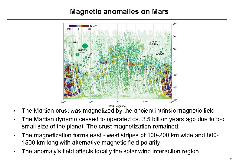 Magnetic anomalies on Mars • • The Martian crust was magnetized by the ancient