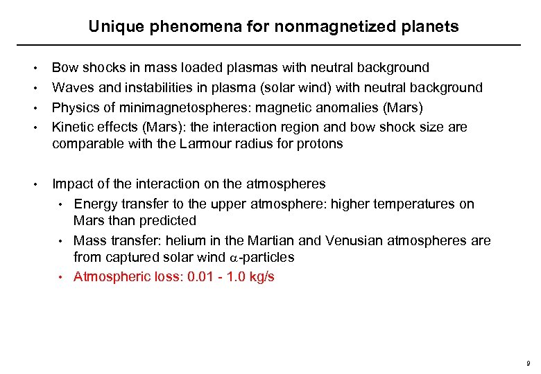 Unique phenomena for nonmagnetized planets • • • Bow shocks in mass loaded plasmas