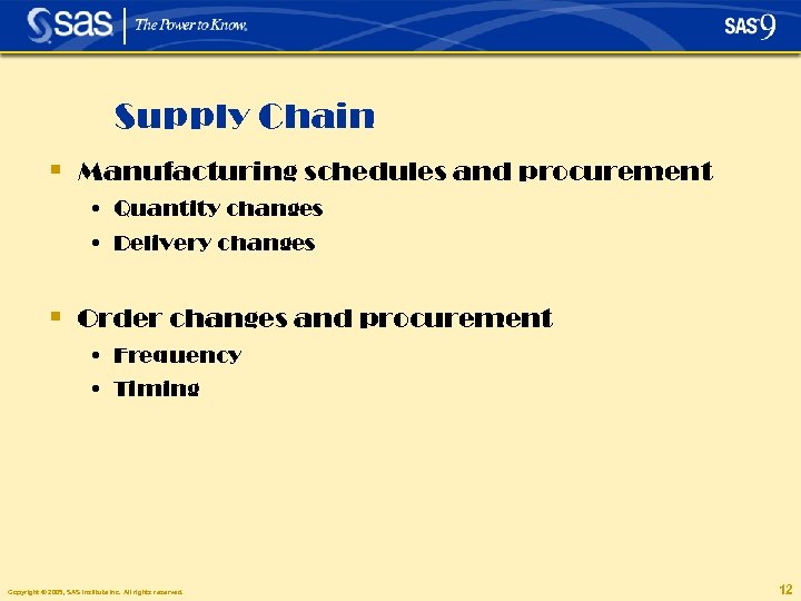 Supply Chain § Manufacturing schedules and procurement • Quantity changes • Delivery changes §
