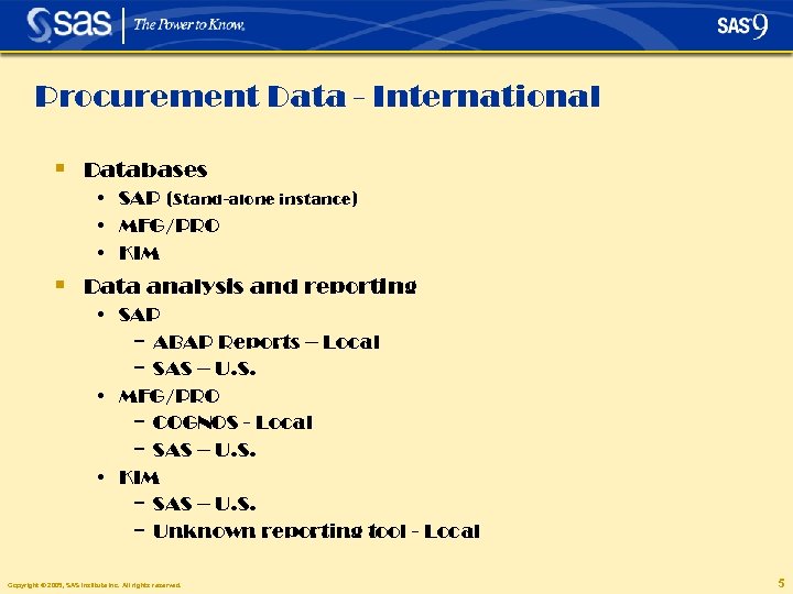Procurement Data - International § Databases • SAP (Stand-alone instance) • MFG/PRO • KIM