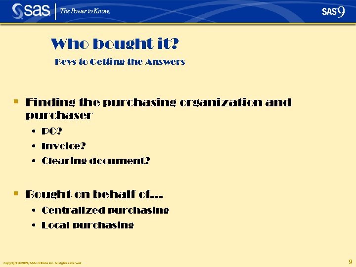 Who bought it? Keys to Getting the Answers § Finding the purchasing organization and
