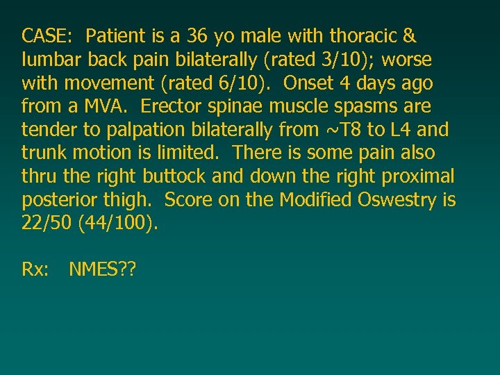 CASE: Patient is a 36 yo male with thoracic & lumbar back pain bilaterally