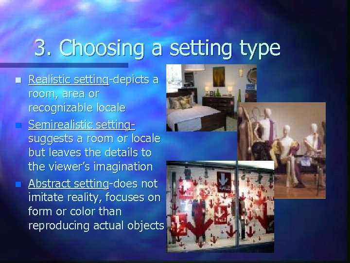3. Choosing a setting type n n n Realistic setting-depicts a room, area or