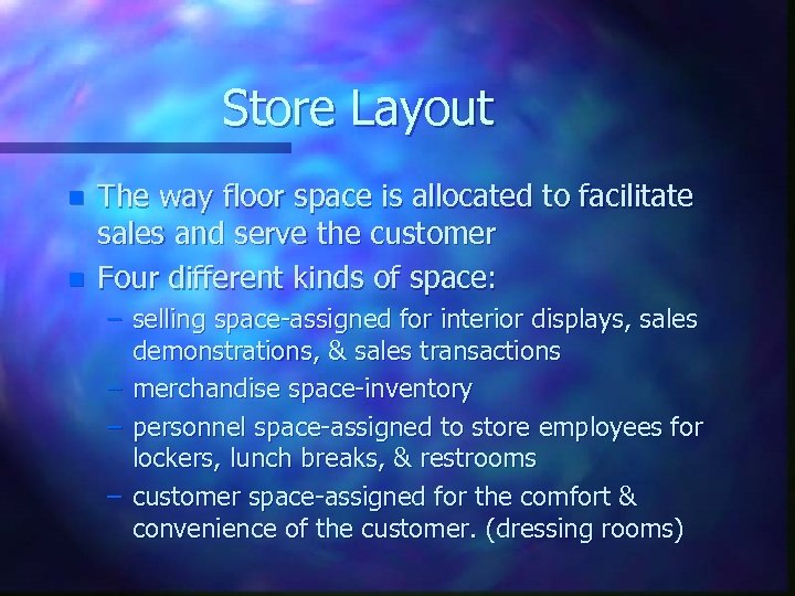 Store Layout n n The way floor space is allocated to facilitate sales and
