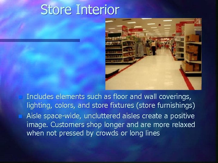 Store Interior n n Includes elements such as floor and wall coverings, lighting, colors,