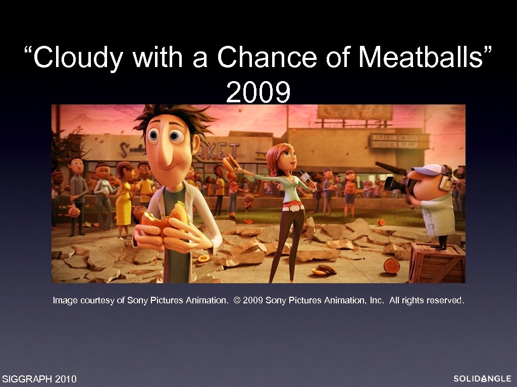 “Cloudy with a Chance of Meatballs” 2009 Image courtesy of Sony Pictures Animation. ©