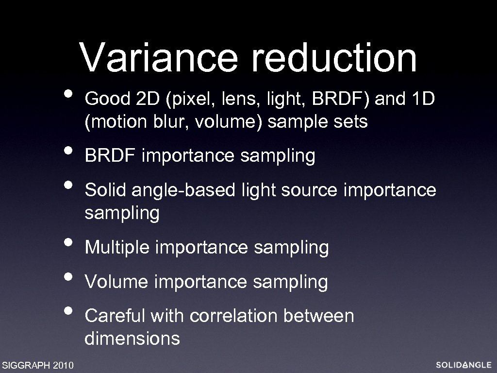  • • • SIGGRAPH 2010 Variance reduction Good 2 D (pixel, lens, light,