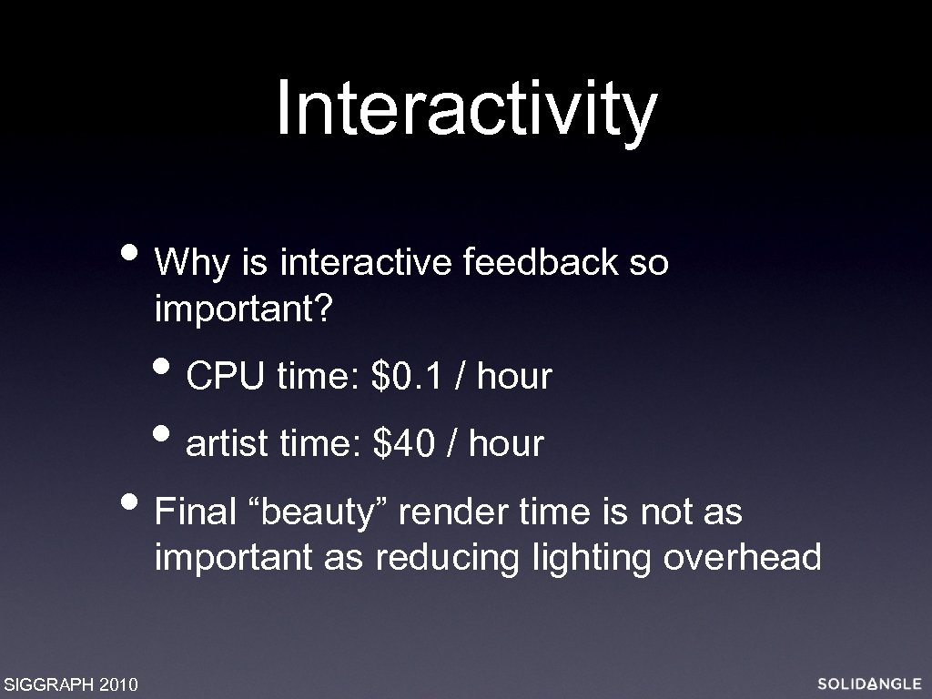 Interactivity • Why is interactive feedback so important? • CPU time: $0. 1 /