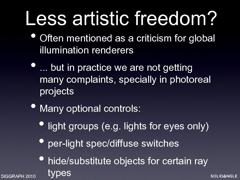 Less artistic freedom? • Often mentioned as a criticism for global illumination renderers •