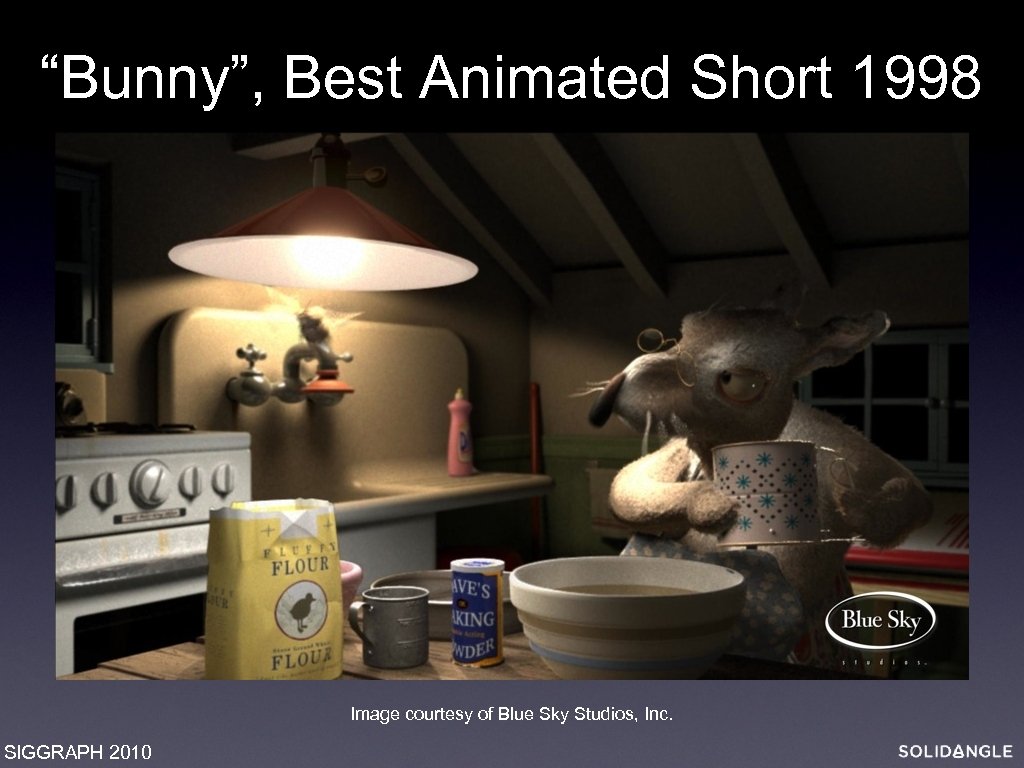 “Bunny”, Best Animated Short 1998 Image courtesy of Blue Sky Studios, Inc. SIGGRAPH 2010