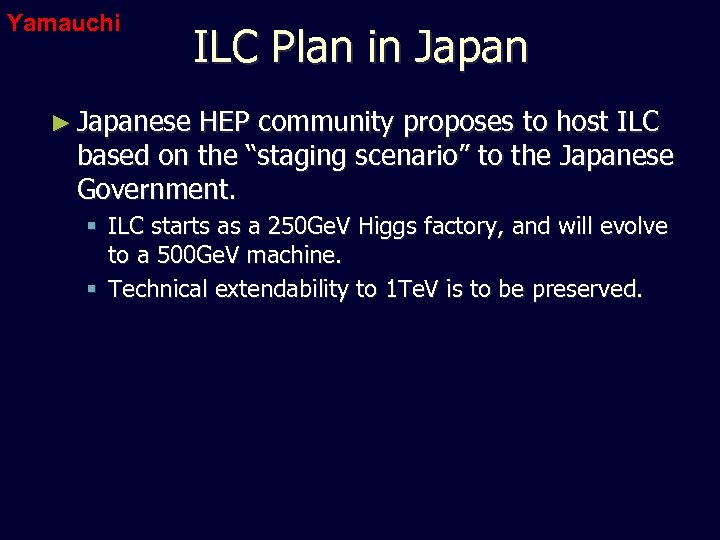 Yamauchi ILC Plan in Japan ► Japanese HEP community proposes to host ILC based