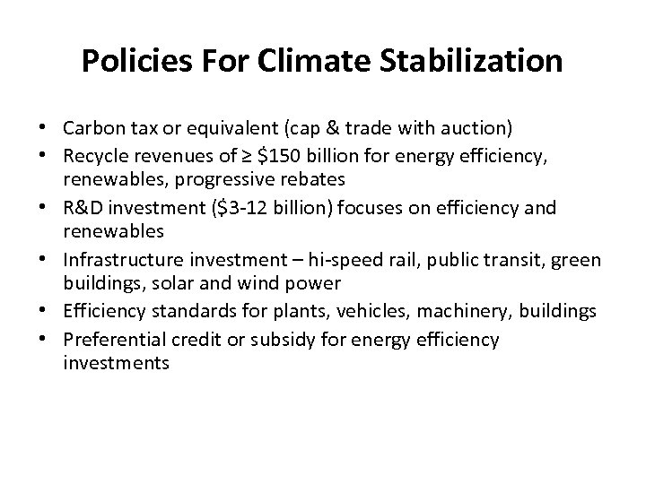 Policies For Climate Stabilization • Carbon tax or equivalent (cap & trade with auction)