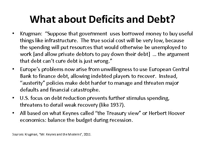 What about Deficits and Debt? • Krugman: “Suppose that government uses borrowed money to