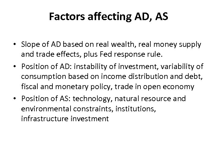 Factors affecting AD, AS • Slope of AD based on real wealth, real money
