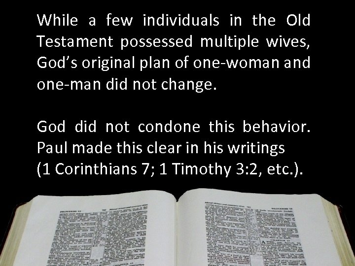 While a few individuals in the Old Testament possessed multiple wives, God’s original plan