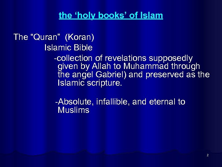the ‘holy books’ of Islam The “Quran” (Koran) Islamic Bible -collection of revelations supposedly