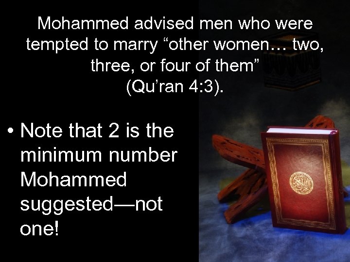 Mohammed advised men who were tempted to marry “other women… two, three, or four