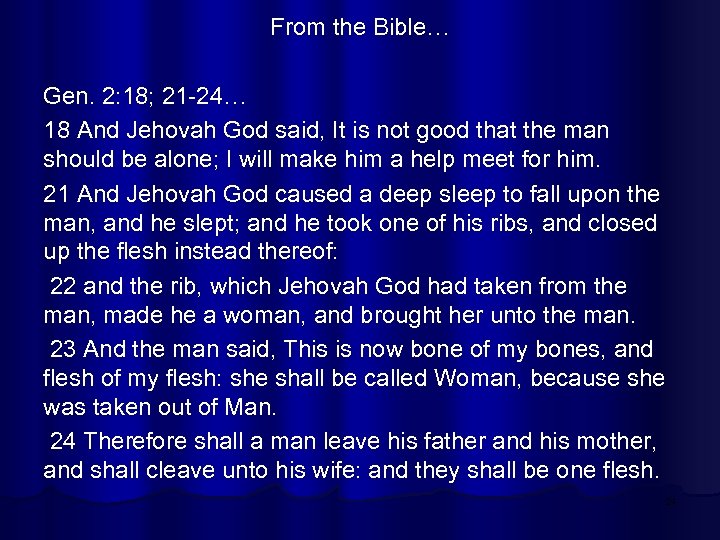 From the Bible… Gen. 2: 18; 21 -24… 18 And Jehovah God said, It