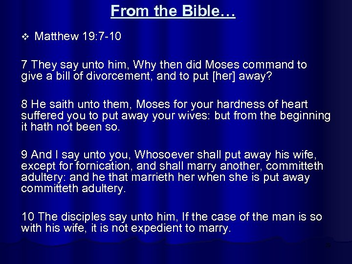 From the Bible… v Matthew 19: 7 -10 7 They say unto him, Why