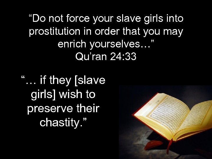 “Do not force your slave girls into prostitution in order that you may enrich