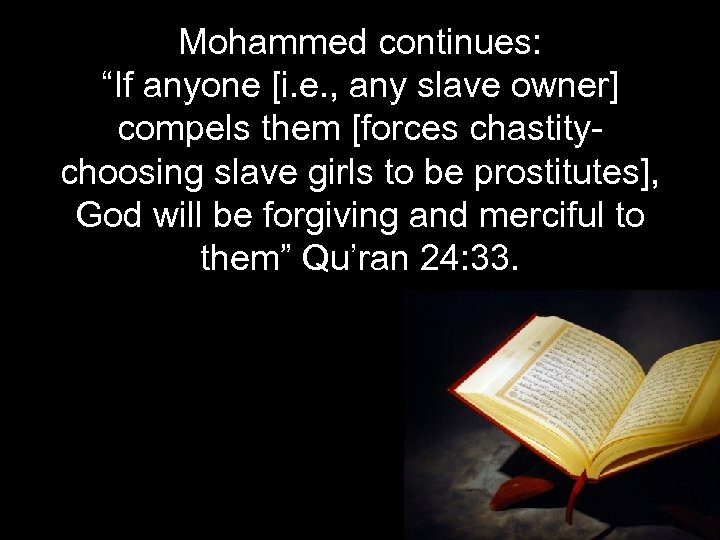 Mohammed continues: “If anyone [i. e. , any slave owner] compels them [forces chastitychoosing