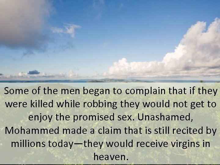 Some of the men began to complain that if they were killed while robbing