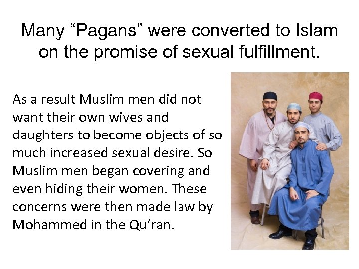 Many “Pagans” were converted to Islam on the promise of sexual fulfillment. As a