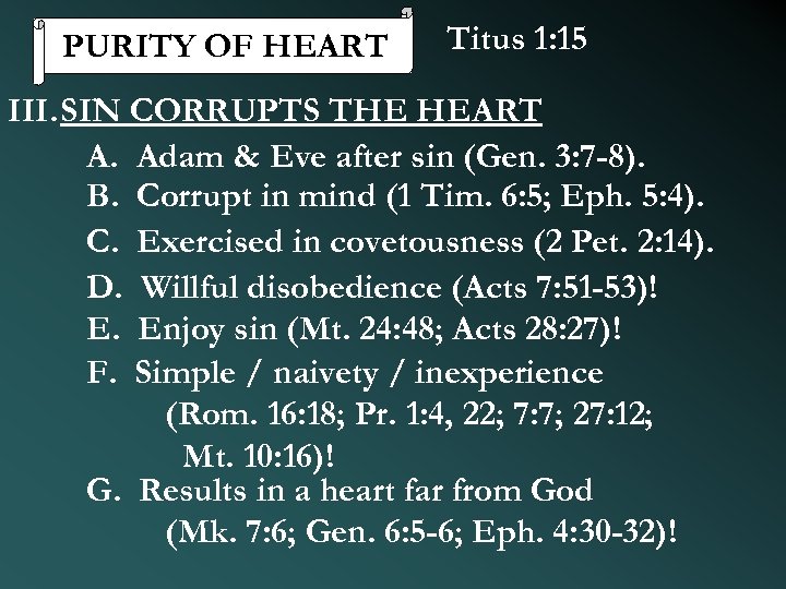 PURITY OF HEART Titus 1: 15 III. SIN CORRUPTS THE HEART A. Adam &