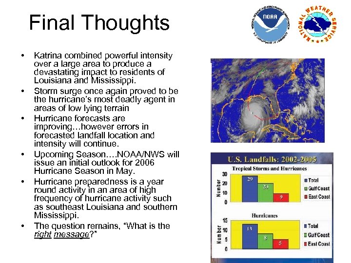 Final Thoughts • • • Katrina combined powerful intensity over a large area to