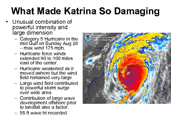 What Made Katrina So Damaging • Unusual combination of powerful intensity and large dimension