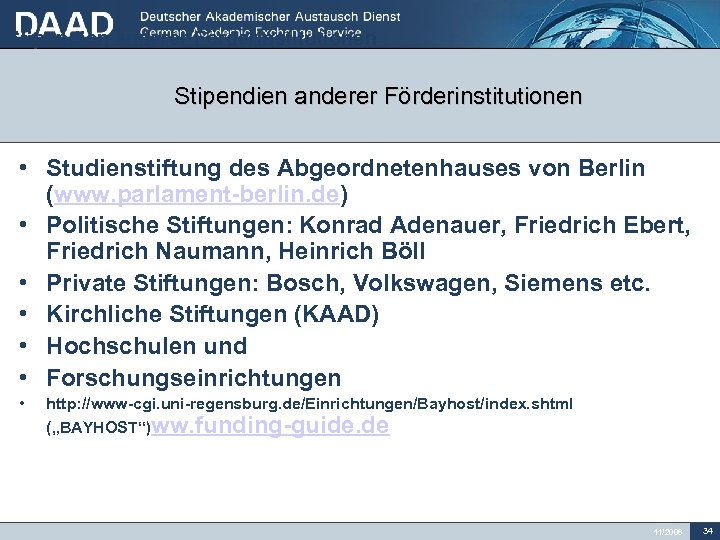 Stipendien anderer Förderinstitutionen • Studienstiftung des Abgeordnetenhauses von Berlin (www. parlament-berlin. de) • Politische