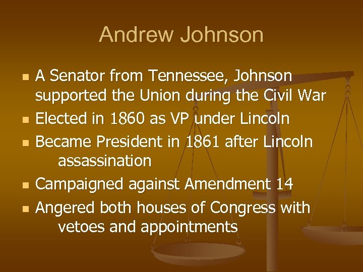 Andrew Johnson n n A Senator from Tennessee, Johnson supported the Union during the