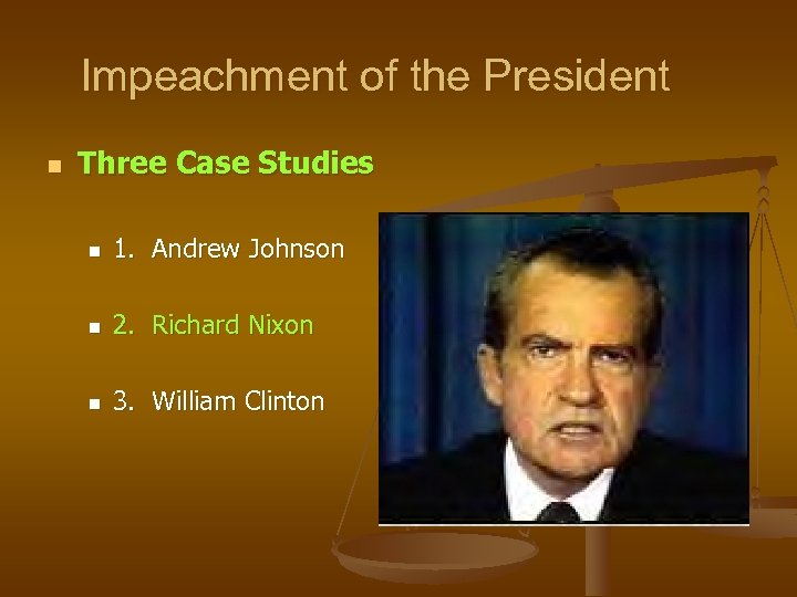 Impeachment of the President n Three Case Studies n 1. Andrew Johnson n 2.