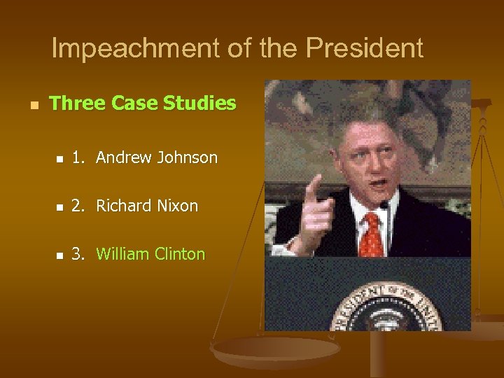 Impeachment of the President n Three Case Studies n 1. Andrew Johnson n 2.