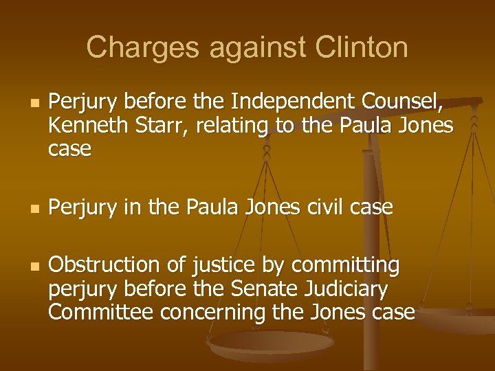 Charges against Clinton n Perjury before the Independent Counsel, Kenneth Starr, relating to the