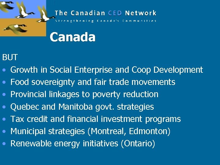 Canada BUT • Growth in Social Enterprise and Coop Development • Food sovereignty and