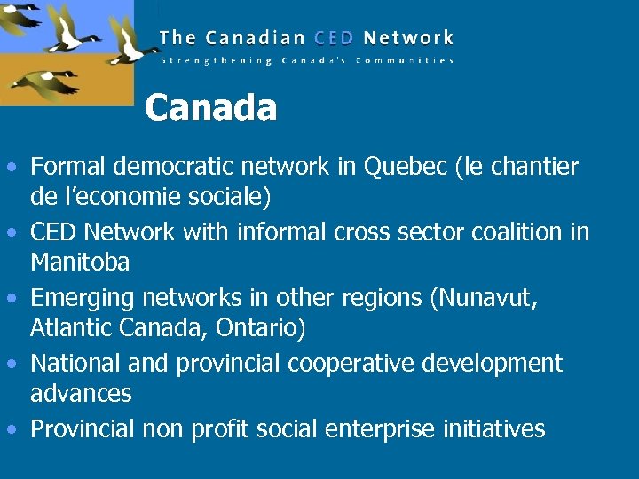Canada • Formal democratic network in Quebec (le chantier de l’economie sociale) • CED