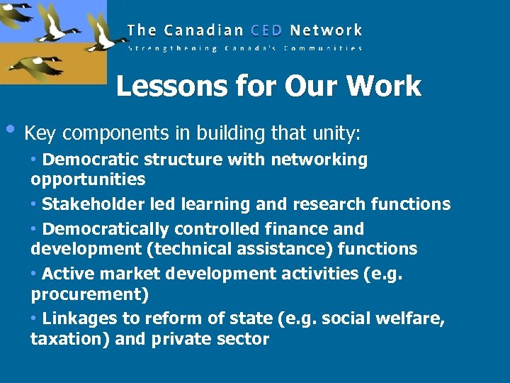 Lessons for Our Work • Key components in building that unity: • Democratic structure
