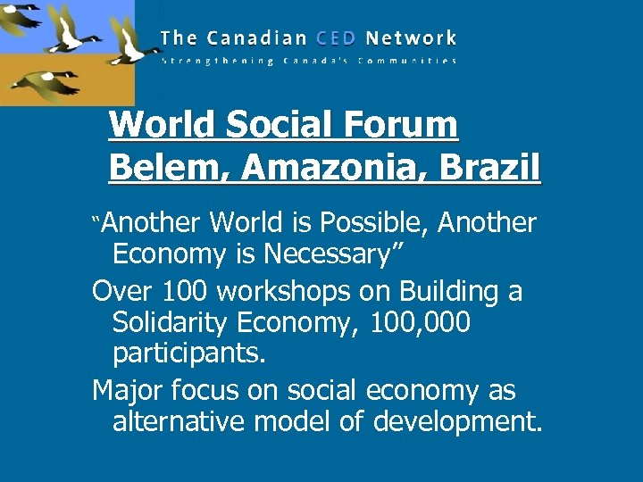 World Social Forum Belem, Amazonia, Brazil “Another World is Possible, Another Economy is Necessary”