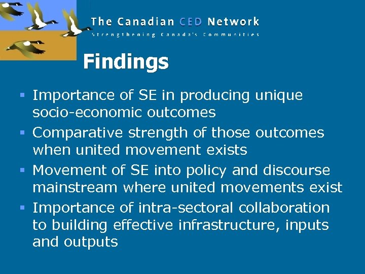 Findings § Importance of SE in producing unique socio-economic outcomes § Comparative strength of