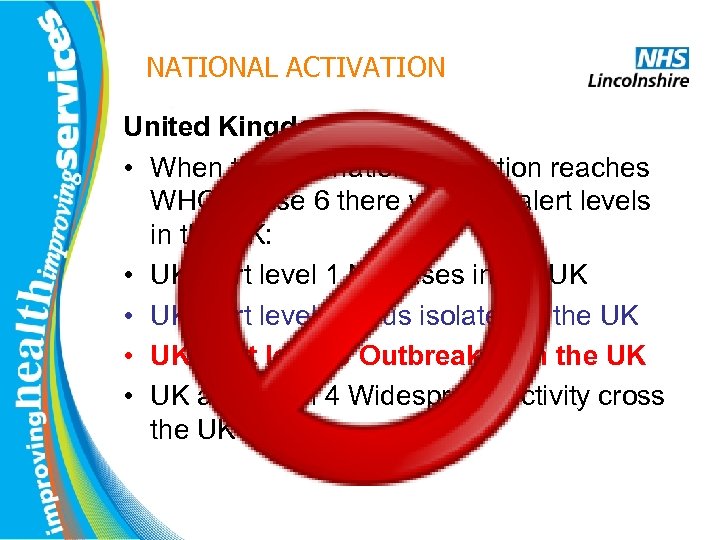 NATIONAL ACTIVATION United Kingdom • When the international situation reaches WHO Phase 6 there