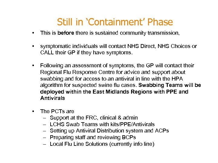 Still in ‘Containment’ Phase • This is before there is sustained community transmission, •