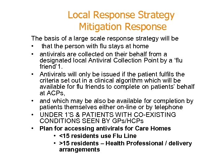 Local Response Strategy Mitigation Response The basis of a large scale response strategy will