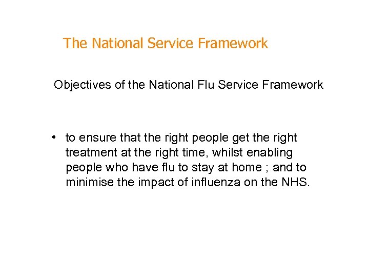 The National Service Framework Objectives of the National Flu Service Framework • to ensure